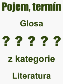Co je to Glosa? Význam slova, termín, Odborný výraz, definice slova Glosa. Co znamená pojem Glosa z kategorie Literatura?