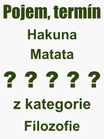 Pojem, vraz, heslo, co je to Hakuna Matata? 