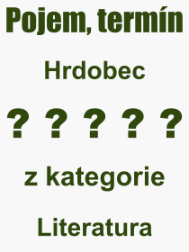 Co je to Hrdobec? Vznam slova, termn, Definice odbornho termnu, slova Hrdobec. Co znamen pojem Hrdobec z kategorie Literatura?