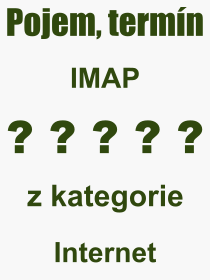 Co je to IMAP? Vznam slova, termn, Odborn vraz, definice slova IMAP. Co znamen pojem IMAP z kategorie Internet?