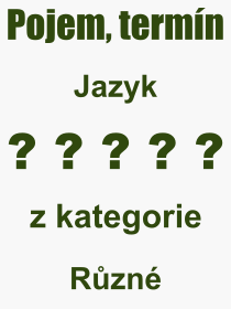 Co je to Jazyk? Vznam slova, termn, Definice vrazu, termnu Jazyk. Co znamen odborn pojem Jazyk z kategorie Rzn?