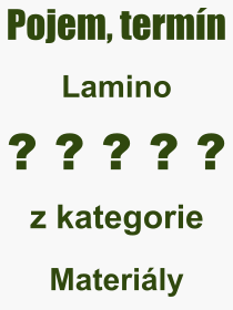 Co je to Lamino? Význam slova, termín, Výraz, termín, definice slova Lamino. Co znamená odborný pojem Lamino z kategorie Materiály?