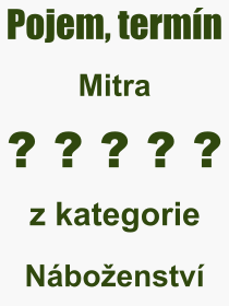 Co je to Mitra? Vznam slova, termn, Odborn termn, vraz, slovo Mitra. Co znamen pojem Mitra z kategorie Nboenstv?