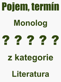 Pojem, výraz, heslo, co je to Monolog? 