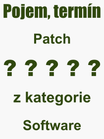 Pojem, vraz, heslo, co je to Patch? 