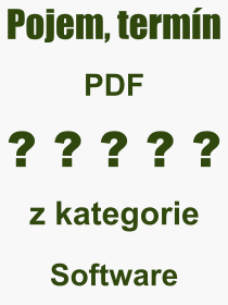 Co je to PDF? Vznam slova, termn, Odborn vraz, definice slova PDF. Co znamen pojem PDF z kategorie Software?