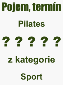 Co je to Pilates? Význam slova, termín, Výraz, termín, definice slova Pilates. Co znamená odborný pojem Pilates z kategorie Sport?