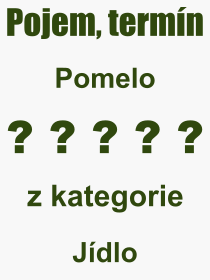 Co je to Pomelo? Vznam slova, termn, Odborn vraz, definice slova Pomelo. Co znamen slovo Pomelo z kategorie Jdlo?