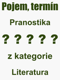 Co je to Pranostika? Vznam slova, termn, Odborn vraz, definice slova Pranostika. Co znamen pojem Pranostika z kategorie Literatura?