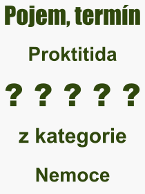 Co je to Proktitida? Význam slova, termín, Výraz, termín, definice slova Proktitida. Co znamená odborný pojem Proktitida z kategorie Nemoce?