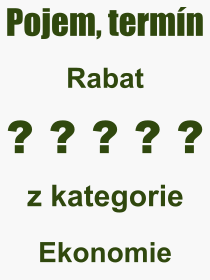 Co je to Rabat? Vznam slova, termn, Odborn vraz, definice slova Rabat. Co znamen pojem Rabat z kategorie Ekonomie?