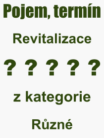 Co je to Revitalizace? Vznam slova, termn, Definice odbornho termnu, slova Revitalizace. Co znamen pojem Revitalizace z kategorie Latina?