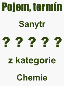 Co je to Sanytr? Vznam slova, termn, Definice odbornho termnu, slova Sanytr. Co znamen pojem Sanytr z kategorie Chemie?