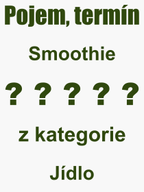 Co je to Smoothie? Vznam slova, termn, Odborn termn, vraz, slovo Smoothie. Co znamen pojem Smoothie z kategorie Jdlo?