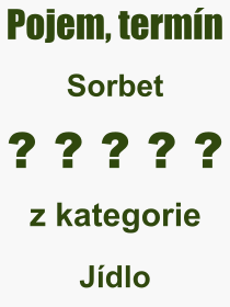 Co je to Sorbet? Vznam slova, termn, Vraz, termn, definice slova Sorbet. Co znamen odborn pojem Sorbet z kategorie Jdlo?