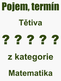 Co je to Ttiva? Vznam slova, termn, Odborn vraz, definice slova Ttiva. Co znamen pojem Ttiva z kategorie Matematika?