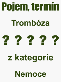 Co je to Trombza? Vznam slova, termn, Odborn vraz, definice slova Trombza. Co znamen pojem Trombza z kategorie Nemoce?