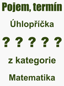 Co je to hlopka? Vznam slova, termn, Vraz, termn, definice slova hlopka. Co znamen odborn pojem hlopka z kategorie Matematika?