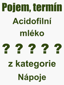 Co je to Acidofilní mléko? Význam slova, termín, Výraz, termín, definice slova Acidofilní mléko. Co znamená odborný pojem Acidofilní mléko z kategorie Nápoje?