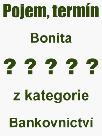 Pojem, v�raz, heslo, co je to Bonita? 