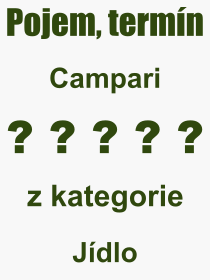 Co je to Campari? Vznam slova, termn, Definice odbornho termnu, slova Campari. Co znamen pojem Campari z kategorie Npoje?