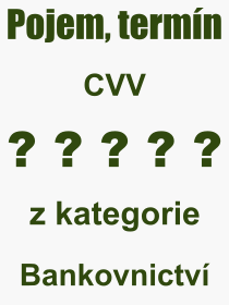Co je to CVV? Význam slova, termín, Odborný výraz, definice slova CVV. Co znamená slovo CVV z kategorie Bankovnictví?
