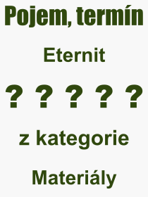 Pojem, vraz, heslo, co je to Eternit? 