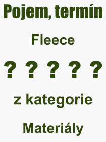 Co je to Fleece? Význam slova, termín, Výraz, termín, definice slova Fleece. Co znamená odborný pojem Fleece z kategorie Materiály?