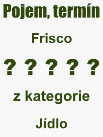 Co je to Frisco? Vznam slova, termn, Definice odbornho termnu, slova Frisco. Co znamen pojem Frisco z kategorie Npoje?