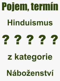 Co je to Hinduismus? Vznam slova, termn, Odborn vraz, definice slova Hinduismus. Co znamen slovo Hinduismus z kategorie Nboenstv?