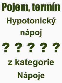 Co je to Hypotonick npoj? Vznam slova, termn, Odborn vraz, definice slova Hypotonick npoj. Co znamen pojem Hypotonick npoj z kategorie Npoje?