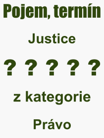 Pojem, výraz, heslo, co je to Justice? 