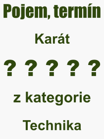 Co je to Karát? Význam slova, termín, Výraz, termín, definice slova Karát. Co znamená odborný pojem Karát z kategorie Technika?