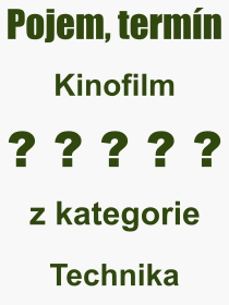 Co je to Kinofilm? Význam slova, termín, Výraz, termín, definice slova Kinofilm. Co znamená odborný pojem Kinofilm z kategorie Technika?