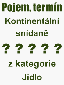 Co je to Kontinentln sndan? Vznam slova, termn, Odborn vraz, definice slova Kontinentln sndan. Co znamen pojem Kontinentln sndan z kategorie Jdlo?