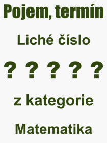 Co je to Lich slo? Vznam slova, termn, Definice odbornho termnu, slova Lich slo. Co znamen pojem Lich slo z kategorie Matematika?