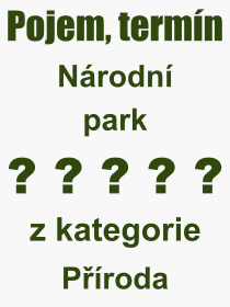 Co je to Nrodn park? Vznam slova, termn, Definice vrazu Nrodn park. Co znamen odborn pojem Nrodn park z kategorie Proda?