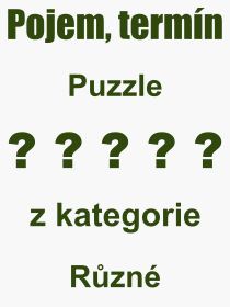 Co je to Puzzle? Vznam slova, termn, Odborn vraz, definice slova Puzzle. Co znamen slovo Puzzle z kategorie Rzn?