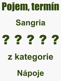 Co je to Sangria? Význam slova, termín, Definice výrazu Sangria. Co znamená odborný pojem Sangria z kategorie Nápoje?