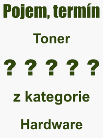 Co je to Toner? Význam slova, termín, Výraz, termín, definice slova Toner. Co znamená odborný pojem Toner z kategorie Hardware?