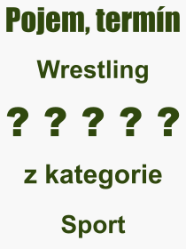Pojem, výraz, heslo, co je to Wrestling? 