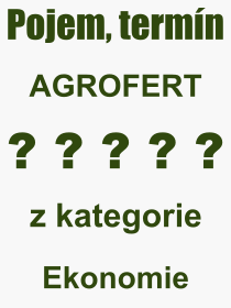Co je to AGROFERT? Význam slova, termín, Odborný výraz, definice slova AGROFERT. Co znamená pojem AGROFERT z kategorie Politika?