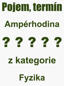 Co je to Ampérhodina? Význam slova, termín, Výraz, termín, definice slova Ampérhodina. Co znamená odborný pojem Ampérhodina z kategorie Fyzika?