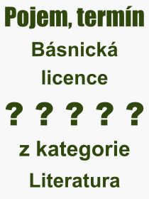 Co je to Bsnick licence? Vznam slova, termn, Odborn termn, vraz, slovo Bsnick licence. Co znamen pojem Bsnick licence z kategorie Literatura?