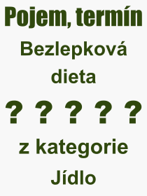 Co je to Bezlepkov dieta? Vznam slova, termn, Definice vrazu, termnu Bezlepkov dieta. Co znamen odborn pojem Bezlepkov dieta z kategorie Jdlo?