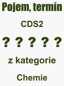 Co je to CDS2? Význam slova, termín, Výraz, termín, definice slova CDS2. Co znamená odborný pojem CDS2 z kategorie Chemie?