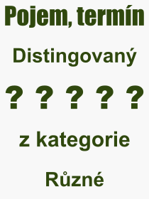 Pojem, v�raz, heslo, co je to Distingovan�? 
