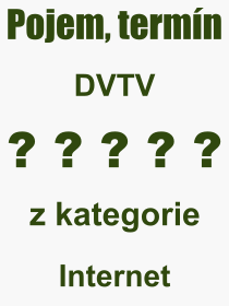 Pojem, výraz, heslo, co je to DVTV? 