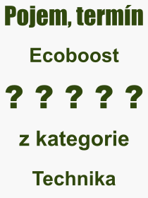 Co je to Ecoboost? Vznam slova, termn, Odborn vraz, definice slova Ecoboost. Co znamen pojem Ecoboost z kategorie Technika?