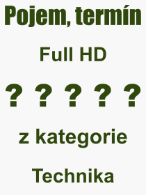 Co je to Full HD? Vznam slova, termn, Odborn vraz, definice slova Full HD. Co znamen slovo Full HD z kategorie Technika?